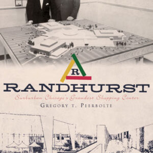 History of Randhurst Shopping Center Front Cover by Greg T. Peerbolte