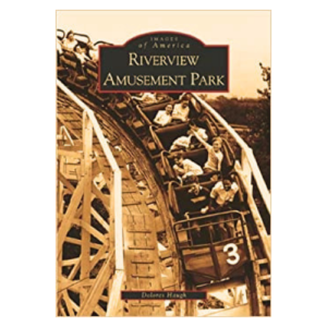 Images of America: Riverview Amusement Park