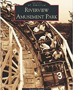 Images of America: Riverview Amusement Park