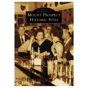 Images of America: Mount Prospect Historic Sites