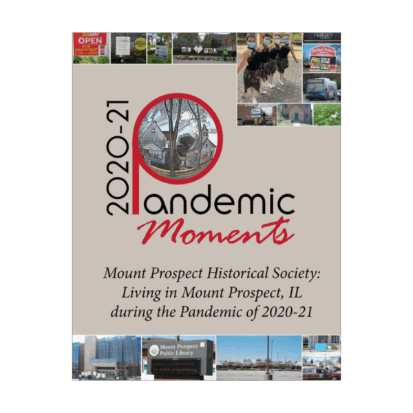 Pandemic Moments: Living in Mount Prospect, IL during the Pandemic of 2020-2021
